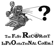The First Recordist Improvisational Cinema